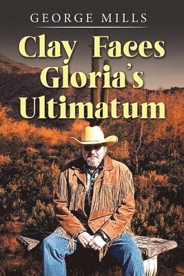 George Mills - Clay Faces Gloria's Ultimatum, Häftad
