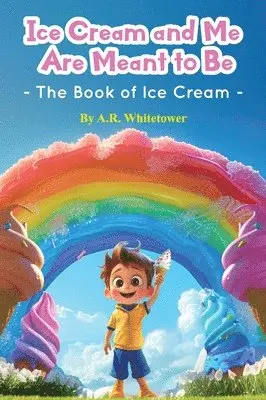 A R Whitetower - Ice Cream and Me Are Meant to Be, Inbunden. Tillgänglighet: Lägg i varukorg