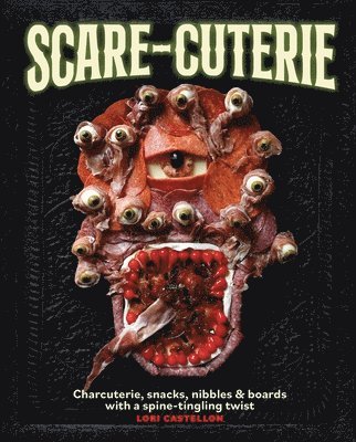 Lori Castellon - Scare-cuterie, Inbunden