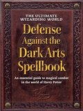 Ultimate Wizarding World Defense Against the Dark Arts Spellbook