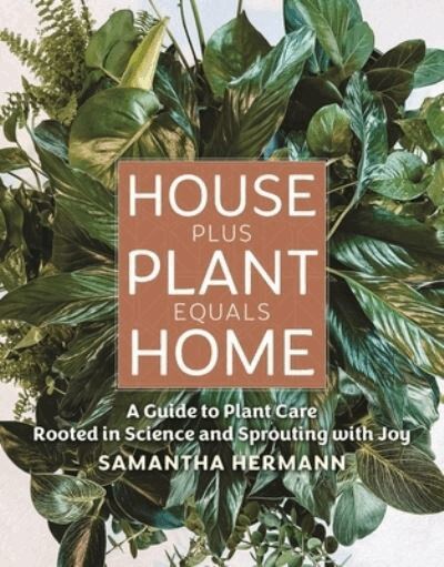 Samantha Hermann - House Plus Plant Equals Home, Inbunden