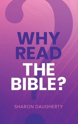 Sharon Daugherty - Why Read the Bible, Häftad