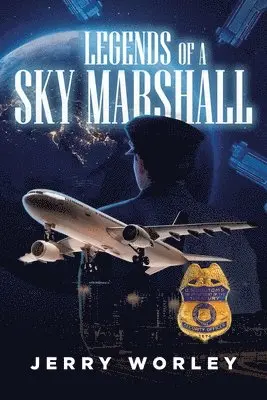 Jerry Worley - Legends of a Sky Marshall, Häftad. Tillgänglighet: Lägg i varukorg