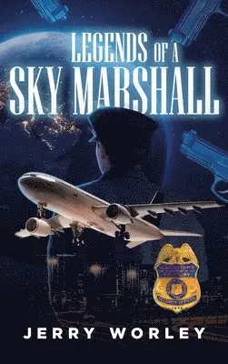 Jerry Worley - Legends of a Sky Marshall, Inbunden. Tillgänglighet: Lägg i varukorg