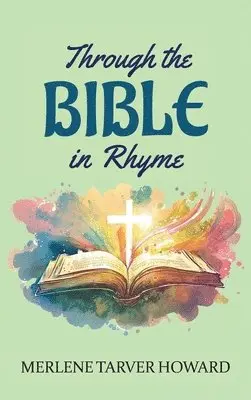 Merlene Tarver Howard - Through the Bible in Rhyme, Inbunden. Tillgänglighet: Lägg i varukorg