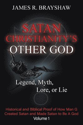 James R Brayshaw - Satan Christianity's Other God, Häftad