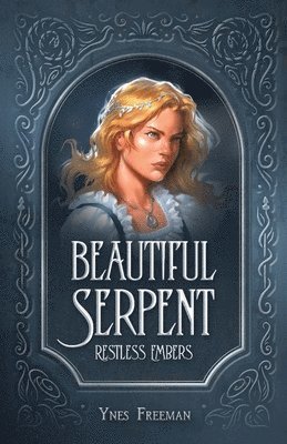 Ynes Freeman - Beautiful Serpent, Restless Embers, Häftad
