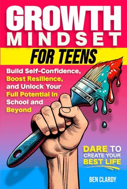 Ben Clardy - Growth Mindset for Teens: Build Confidence, Boost Resilience, and Unlock Your Full Potential in School and Beyond, E-bok. Tillgänglighet: Lägg i varukorg