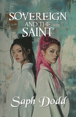 Saph Dodd - Sovereign and The Saint, Häftad