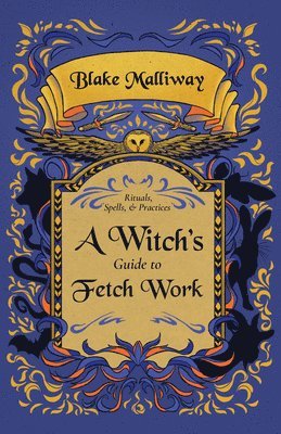 Blake Malliway - Witch's Guide to Fetch Work, Häftad