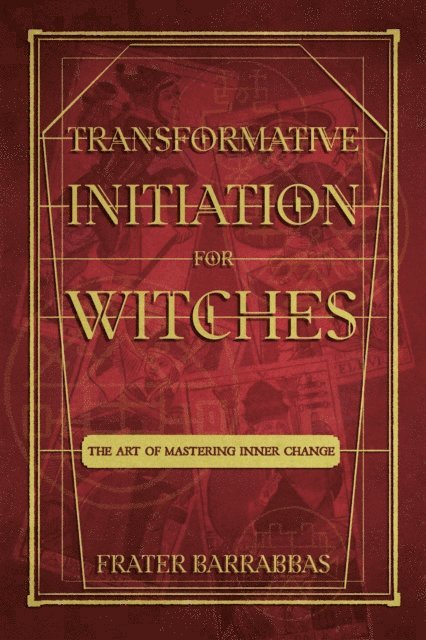 Frater Barrabbas - Transformative Initiation for Witches, E-bok