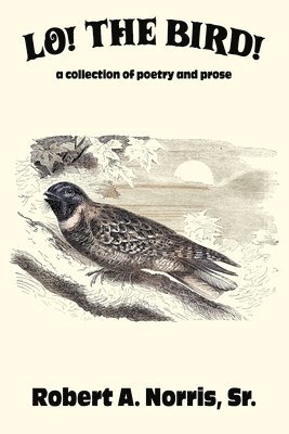 Robert A Norris Sr - Lo! The Bird!, Häftad