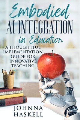 Johnna Haskell - Embodied AI Integration in Education, Häftad. Tillgänglighet: Lägg i varukorg