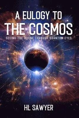 H L Sawyer - Eulogy to the Cosmos, Häftad. Tillgänglighet: Lägg i varukorg