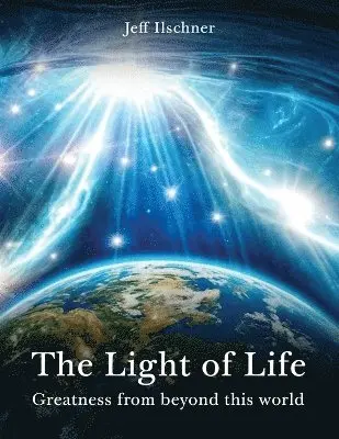 Jeff Ilschner - Light of Life, Häftad. Tillgänglighet: Lägg i varukorg