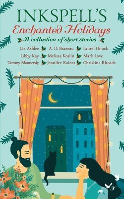 A D Brazeau, Laurel Houck, Libby Kay - Inkspell's Enchanted Holidays, Häftad