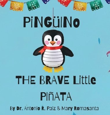 Antonio R Paiz, Mary Romasanta - Pinguino The Brave Little Pinata, Inbunden
