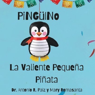 Antonio R Paiz, Mary Romasanta - PiNGüINo La Valiente Pequeña Piñata, Häftad