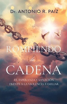 Antonio R Paiz - Rompiendo la Cadena, Häftad