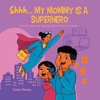 Tiana Reeves - Shhh, My Mom is a Superhero, Häftad