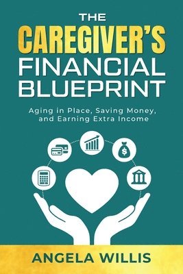 Angela Willis - Caregiver's Financial Blueprint, Häftad
