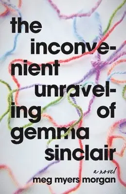 Meg Myers Morgan - Inconvenient Unraveling of Gemma Sinclair, Häftad. Tillgänglighet: Lägg i varukorg