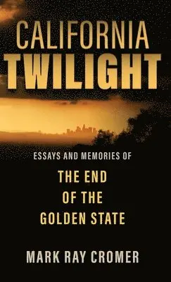 Mark Ray Cromer - California Twilight, Inbunden. Tillgänglighet: Lägg i varukorg