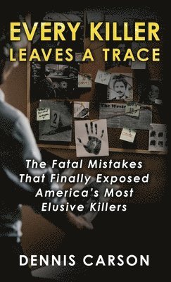 Dennis Carson - Every Killer Leaves A Trace, Inbunden. Tillgänglighet: Lägg i varukorg