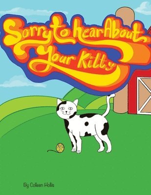 Colleen Hollis - Sorry To Hear About Your Kitty, Häftad. Tillgänglighet: Lägg i varukorg