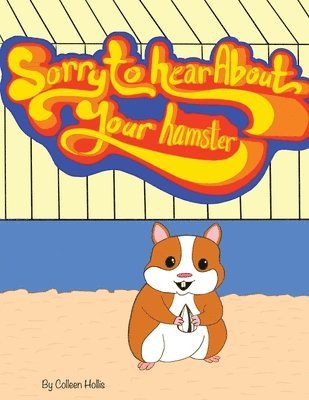 Colleen Hollis - Sorry To Hear About Your Hamster, Häftad. Tillgänglighet: Lägg i varukorg