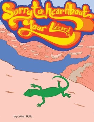 Colleen Hollis - Sorry To Hear About Your Lizard, Häftad. Tillgänglighet: Lägg i varukorg