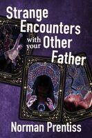Norman Prentiss - Strange Encounters with your Other Father, Häftad. Tillgänglighet: Lägg i varukorg