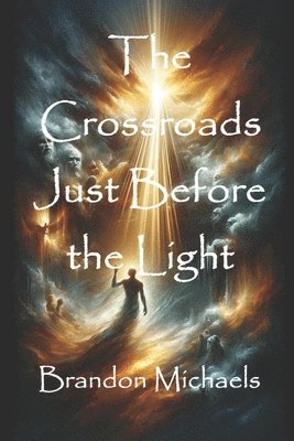 Brandon Michaels - Crossroads Just Before the Light, Häftad