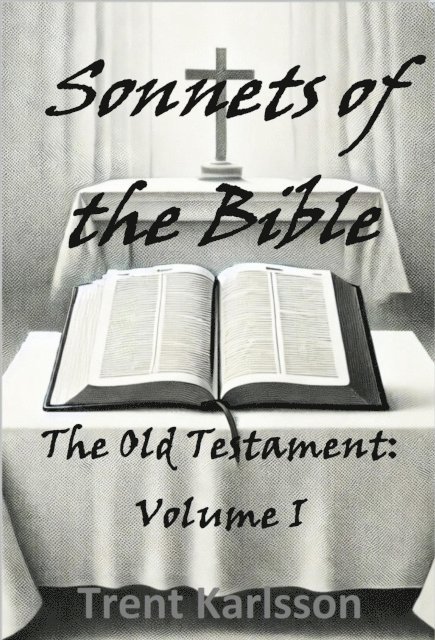 Trent Karlsson - Sonnets of the Bible: The Old Testament: Volume I, E-bok