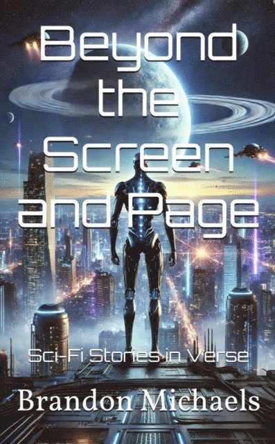 Brandon Michaels - Beyond the Screen and Page: Sci-Fi Stories in Verse, E-bok