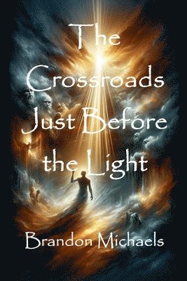Brandon Michaels - Crossroads Just Before the Light, Häftad