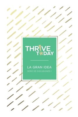 Colleen Rouse - Thrive Today - La Gran Idea, Häftad
