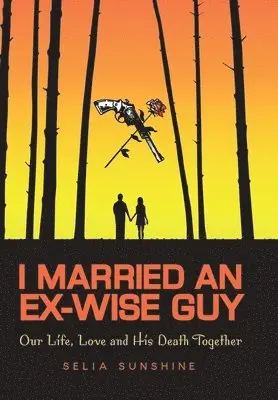 Selia Sunshine - I Married An Ex-Wise Guy, Inbunden. Tillgänglighet: Lägg i varukorg