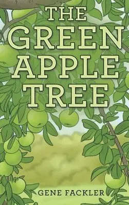 Gene Fackler - Green Apple Tree, Inbunden. Tillgänglighet: Lägg i varukorg