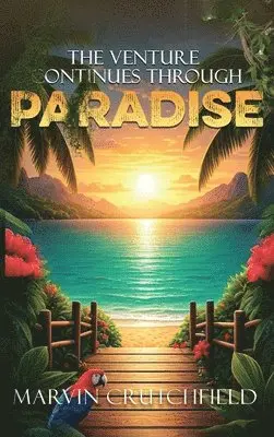 Marvin Crutchfield - Venture Continues Through Paradise, Inbunden. Tillgänglighet: Lägg i varukorg