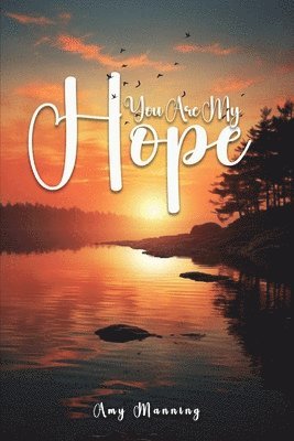 Amy Manning - You Are My Hope, Häftad. Tillgänglighet: Lägg i varukorg
