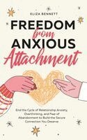 Eliza Bennett - Freedom from Anxious Attachment, Inbunden