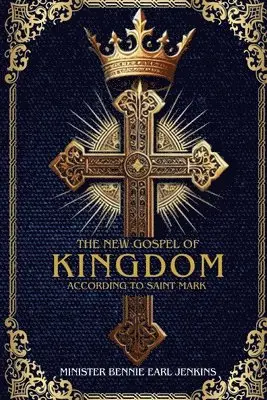 Minister Bennie Earl Jenkins - New Gospel of the Kingdom According to Saint Mark (Latest Edition), Häftad. Tillgänglighet: Lägg i varukorg