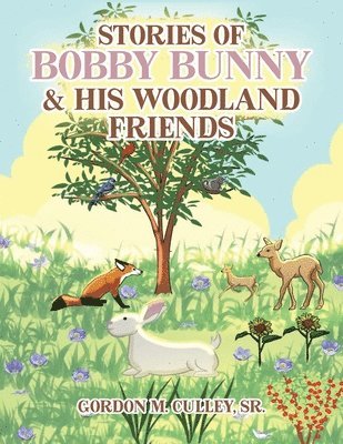Gordon M Culley - Stories of Bobby Bunny and His Woodland Friends (Latest Edition), Häftad