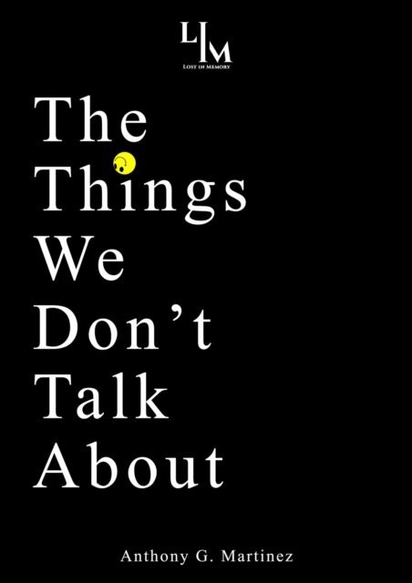 Anthony G. Martinez - Things We Don't Talk About, E-bok