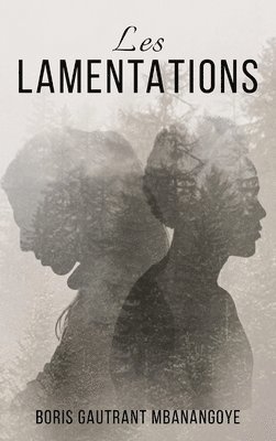 Boris Gautrant Mbanangoye - Les Lamentations, Inbunden