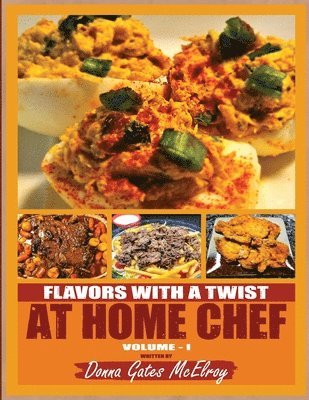 Donna Gates McElroy, DONNA GATES MCELROY - Flavors with a Twist at Home Chef, Häftad