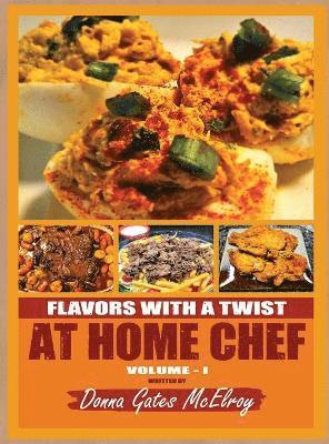 Donna Gates McElroy, DONNA GATES MCELROY - Flavors with a Twist at Home Chef, Inbunden