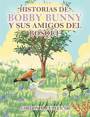 Gordon M Culley - Historias de Bobby Bunny y Sus Amigos del Bosque, Häftad
