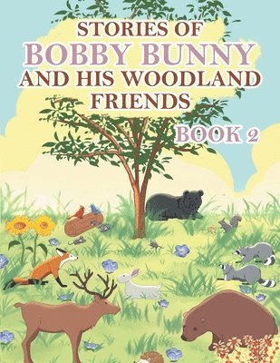 Gordon M Culley - Stories of Bobby Bunny and His Woodland Friends Book 2, Häftad